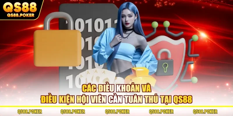 Điều khoản sử dụng 2 Các điều khoản và điều kiện hội viên cần tuân thủ tại QS88