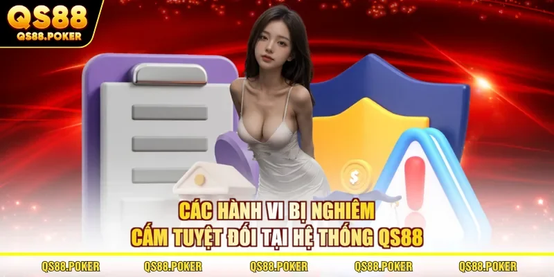 Điều khoản sử dụng 3 Các hành vi bị nghiêm cấm tuyệt đối tại hệ thống QS88