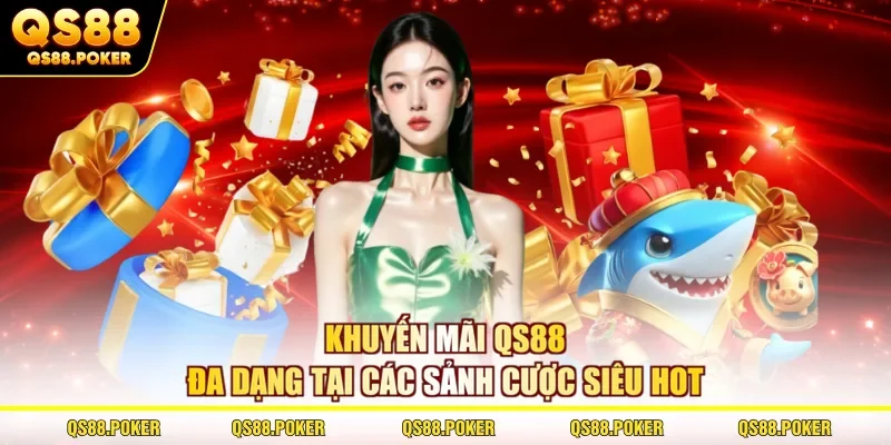 Khuyến mãi QS88 2 Khuyến mãi QS88 đa dạng tại các sảnh cược siêu hot