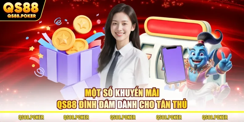 Khuyến mãi QS88 1 Một số khuyến mãi QS88 đình đám dành cho tân thủ