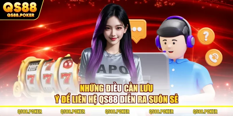 Liên hệ qs88 3 Những điều cần lưu ý để liên hệ QS88 diễn ra suôn sẻ
