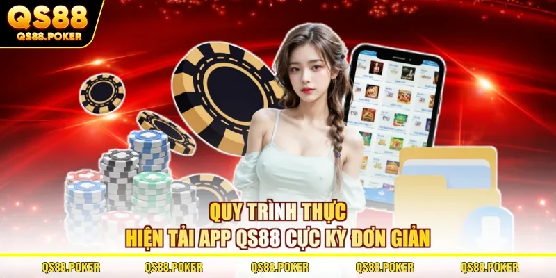 Tải App QS88 - Hướng Dẫn Cài Đặt Ứng Dụng Cá Cược An Toàn 2 Quy trình thực hiện tải app QS88 cực kỳ đơn giản