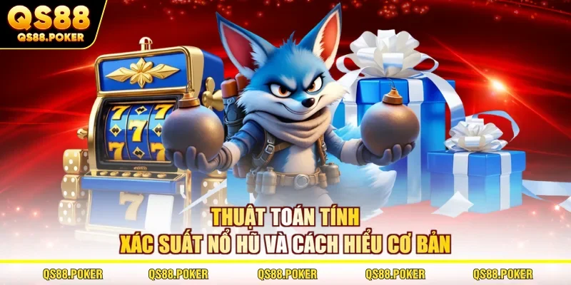 Giải Mã Thuật Toán Tính Xác Suất Nổ Hũ Trong Slot Cùng QS88 1 Thuật toán tính xác suất nổ hũ và cách hiểu cơ bản